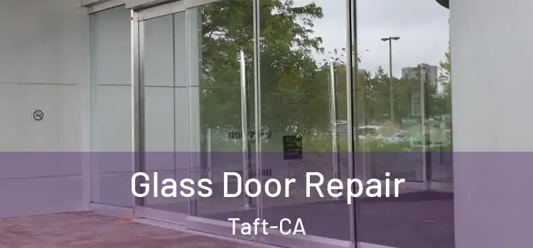  Glass Door Repair Taft-CA